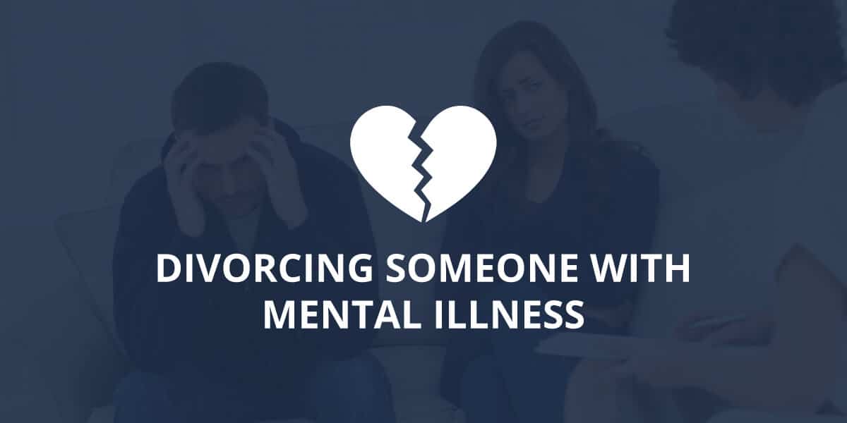 Divorcing Someone with Mental Illness