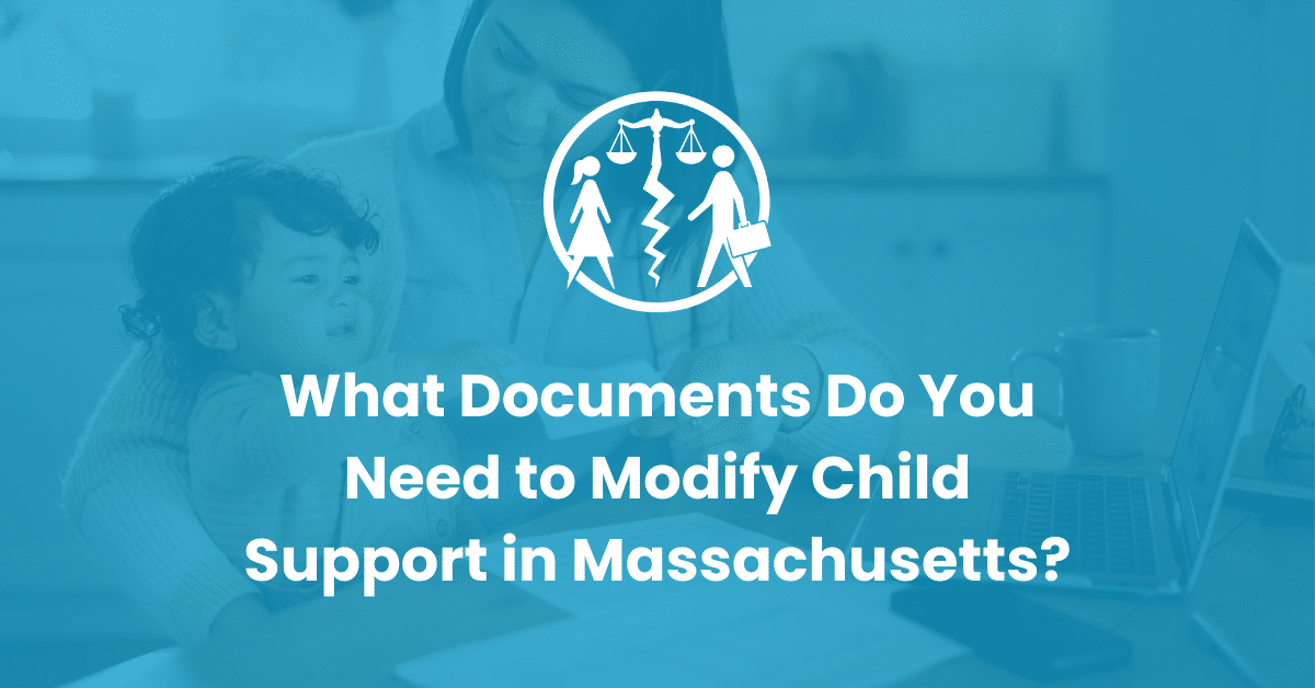 What Documents Do You Need to Modify Child Support in Massachusetts?