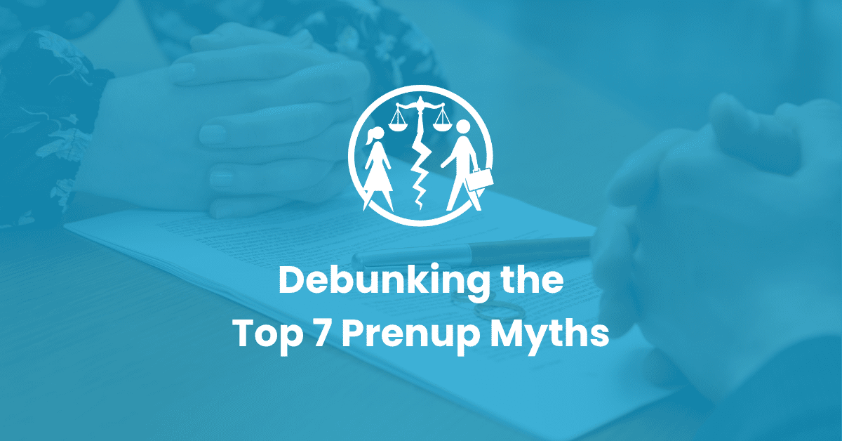 Debunking the Top 7 Prenup Myths